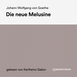 Hörbuch Die neue Melusine  - Autor Johann Wolfgang von Goethe   - gelesen von Karlheinz Gabor
