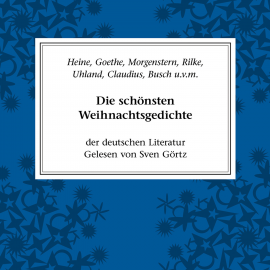 Hörbuch Die schönsten Weihnachtsgedichte der deutschen Literatur  - Autor Johann Wolfgang von Goethe   - gelesen von Sven Görtz