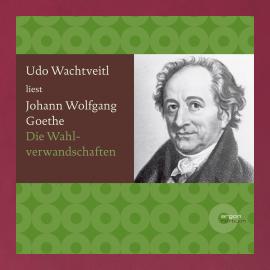 Hörbuch Die Wahlverwandtschaften (Ungekürzte Lesung)  - Autor Johann Wolfgang von Goethe   - gelesen von Udo Wachtveitl