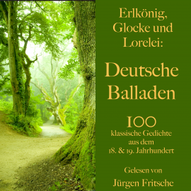 Hörbuch Erlkönig, Glocke und Lorelei: Deutsche Balladen  - Autor Johann Wolfgang von Goethe   - gelesen von Jürgen Fritsche
