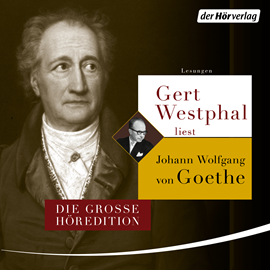 Hörbuch Gert Westphal liest Johann Wolfgang von Goethe - Die große Höredition  - Autor Johann Wolfgang von Goethe   - gelesen von Gert Westphal