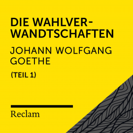 Hörbuch Goethe: Die Wahlverwandtschaften, I. Teil  - Autor Johann Wolfgang von Goethe   - gelesen von Martin Gruber