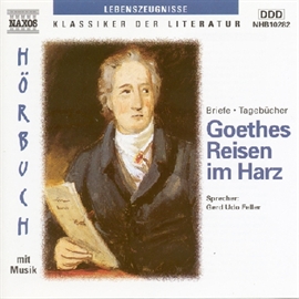 Hörbuch Goethes Reisen Im Harz  - Autor Johann Wolfgang von Goethe   - gelesen von Gerd Udo Feller