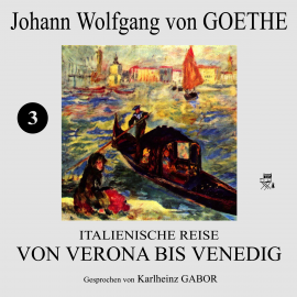 Hörbuch Von Verona bis Venedig (Italienische Reise 3)  - Autor Johann Wolfgang von Goethe   - gelesen von Karlheinz Gabor