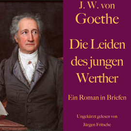 Hörbuch Johann Wolfgang von Goethe: Die Leiden des jungen Werther  - Autor Johann Wolfgang von Goethe   - gelesen von Jürgen Fritsche