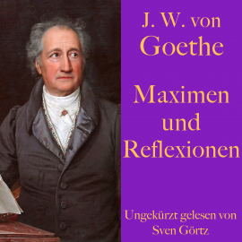 Hörbuch Johann Wolfgang von Goethe: Maximen und Reflexionen  - Autor Johann Wolfgang von Goethe   - gelesen von Sven Görtz