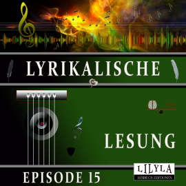 Hörbuch Lyrikalische Lesung Episode 15  - Autor Johann Wolfgang von Goethe   - gelesen von Schauspielergruppe