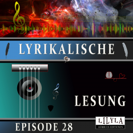 Hörbuch Lyrikalische Lesung Episode 28  - Autor Johann Wolfgang von Goethe   - gelesen von Schauspielergruppe