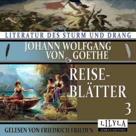 Hörbuch Reiseblätter 3  - Autor Johann Wolfgang von Goethe   - gelesen von Schauspielergruppe