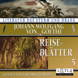 Hörbuch Reiseblätter 5  - Autor Johann Wolfgang von Goethe   - gelesen von Schauspielergruppe