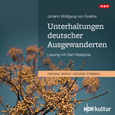 Hörbuch Unterhaltungen deutscher Ausgewanderten  - Autor Johann Wolfgang von Goethe   - gelesen von Gert Westphal