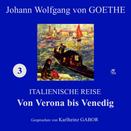 Hörbuch Von Verona bis Venedig (Italienische Reise 3)  - Autor Johann Wolfgang von Goethe   - gelesen von Karlheinz Gabor