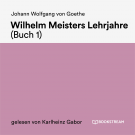 Hörbuch Wilhelm Meisters Lehrjahre (Buch 1)  - Autor Johann Wolfgang von Goethe   - gelesen von Karlheinz Gabor