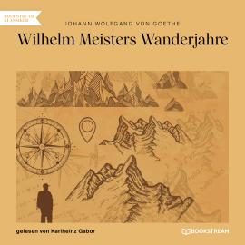 Hörbuch Wilhelm Meisters Wanderjahre (Ungekürzt)  - Autor Johann Wolfgang von Goethe   - gelesen von Karlheinz Gabor