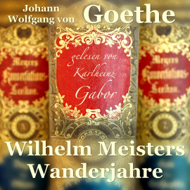 Hörbuch Wilhelm Meisters Wanderjahre  - Autor Johann Wolfgang von Goethe   - gelesen von Karlheinz Gabor