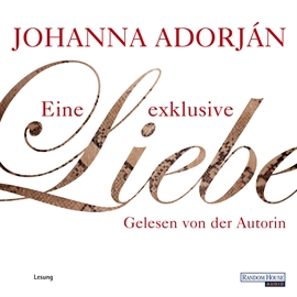 Hörbuch Eine exklusive Liebe  - Autor Johanna Adorján   - gelesen von Johanna Adorján