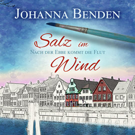 Hörbuch Salz im Wind - Anna's Geschichte - Nach der Ebbe kommt die Flut, Band 1 (Ungekürzt)  - Autor Johanna Benden   - gelesen von Schauspielergruppe