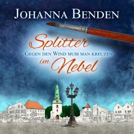 Hörbuch Splitter im Nebel - Annas Geschichte, Band 2 (ungekürzt)  - Autor Johanna Benden   - gelesen von Schauspielergruppe