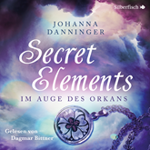Hörbuch Im Auge des Orkans (Secret Elements 3)  - Autor Johanna Danninger   - gelesen von Dagmar Bittner