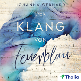 Hörbuch Der Klang von Feuerblau  - Autor Johanna Gerhard   - gelesen von Caroline Hanke