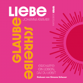 Hörbuch Glaube, Liebe, Schreibe  - Autor Johanna Kramer   - gelesen von Simone Scheuer