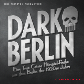 Hörbuch Dark Berlin  Eine True Crime Hörspiel-Reihe aus dem Berlin der 1920er Jahre  - Autor Johanna Magdalena Schmidt   - gelesen von Schauspielergruppe