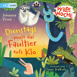 Hörbuch Wilde Woche  - Dienstags muss das Faultier aufs Klo  - Autor Johanna Prinz   - gelesen von Oliver Kalkofe