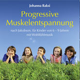 Progressive Muskelentspannung nach Jakobson-für Kinder von 6-9 Jahren mit Wohlfühlmusik (ungekürzt)