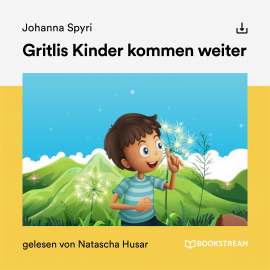 Hörbuch Gritlis Kinder kommen weiter  - Autor Johanna Spyri   - gelesen von Schauspielergruppe