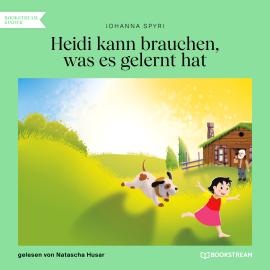 Hörbuch Heidi kann brauchen, was es gelernt hat (Ungekürzt)  - Autor Johanna Spyri   - gelesen von Natascha Husar