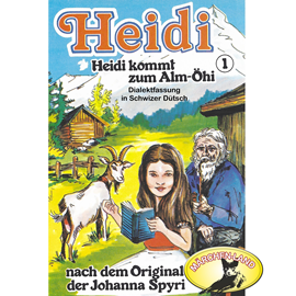 Hörbuch Heidi kommt zum Alm-Öhi (Heidi 1)  - Autor Johanna Spyri.   - gelesen von Schauspielergruppe