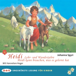 Hörbuch Heidi - Lehr- und Wanderjahre / Heidi kann brauchen, was es gelernt hat  - Autor Johanna Spyri   - gelesen von Hannelore Hoger