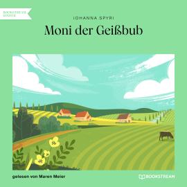 Hörbuch Moni der Geißbub (Ungekürzt)  - Autor Johanna Spyri   - gelesen von Maren Meier