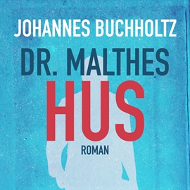 Hörbuch Dr. Malthes hus  - Autor Johannes Buchholtz   - gelesen von Henning Palner