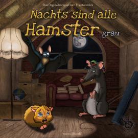 Hörbuch Nachts sind alle Hamster grau (ungekürzt)  - Autor Johannes Franke, Cornelia Hinz, Maja Makowski   - gelesen von Schauspielergruppe