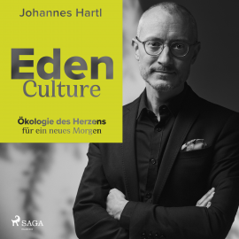 Hörbuch Eden Culture - Ökologie des Herzens für ein neues Morgen  - Autor Johannes Hartl   - gelesen von Jan Katzenberger