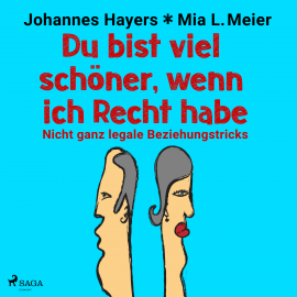 Hörbuch Du bist viel schöner, wenn ich Recht habe - Nicht ganz legale Beziehungstricks  - Autor Johannes Hayers   - gelesen von Oliver Rohrbeck