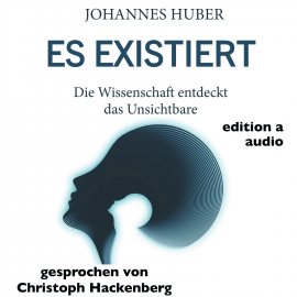 Hörbuch Es existiert  - Autor Johannes Huber   - gelesen von Christoph Hackenberg