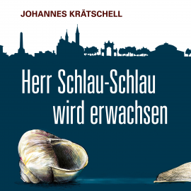 Hörbuch Herr Schlau-Schlau wird erwachsen  - Autor Johannes Krätschell   - gelesen von Johannes Krätschell