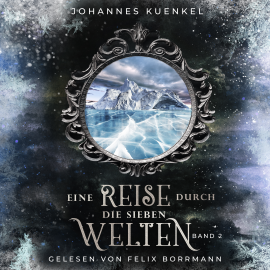 Hörbuch Eine Reise durch die sieben Welten (Band 2)  - Autor Johannes Kuenkel   - gelesen von Felix Borrmann