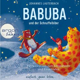 Hörbuch Babuba und der Schnuffelbiber - Babuba, Band 4 (Ungekürzte Autorenlesung)  - Autor Johannes Lauterbach   - gelesen von Johannes Lauterbach