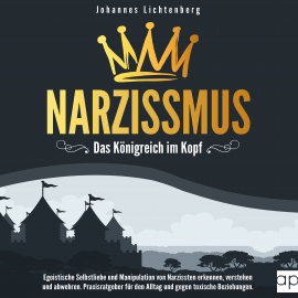 Hörbuch Narzissmus - Das Königreich im Kopf  - Autor Johannes Lichtenberg   - gelesen von Désirée Singson