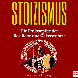 Hörbuch STOIZISMUS - Die Philosophie der Resilienz und Gelassenheit  - Autor Johannes Lichtenberg   - gelesen von Désirée Singson