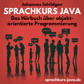 Hörbuch Sprachkurs Java - Das Hörbuch über objektorientierte Programmierung (ungekürzt)  - Autor Johannes Schildgen   - gelesen von Johannes Schildgen