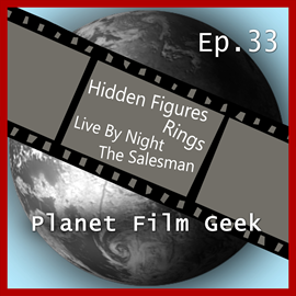 Hörbuch Hidden Figures, Rings, Live by Night, The Salesman (PFG Episode 33)  - Autor Johannes Schmidt;Colin Langley   - gelesen von Schauspielergruppe