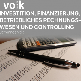 Hörbuch Investition, Finanzierung, betriebliches Rechnungswesen und Controlling  - Autor Johannes Volk   - gelesen von Sebastian Volk