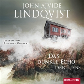 Hörbuch Das dunkle Echo der Liebe  - Autor John Ajvide Lindqvist   - gelesen von Reinhard Kuhnert