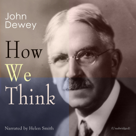 Hörbuch How We Think  - Autor John Dewey   - gelesen von Helen Smith