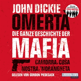 Hörbuch Omertà. Die ganze Geschichte der Mafia  - Autor John Dickie   - gelesen von Gordon Piedesack