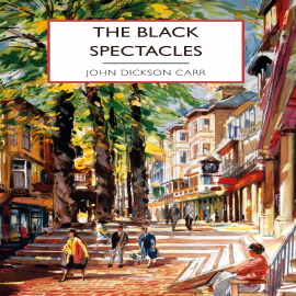 Hörbuch The Black Spectacles  - Autor John Dickson Carr   - gelesen von Kris Dyer